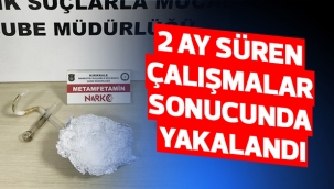 2 AY SÜREN ÇALIŞMALAR SONUCUNDA YAKALANDI