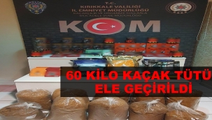 60 KİLO KAÇAK TÜTÜN ELE GEÇİRİLDİ