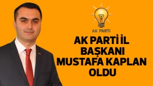 AK PARTİ İL BAŞKANI MUSTAFA KAPLAN OLDU
