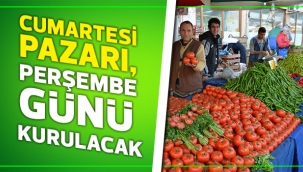CUMARTESİ PAZARI,  PERŞEMBE GÜNÜ KURULACAK