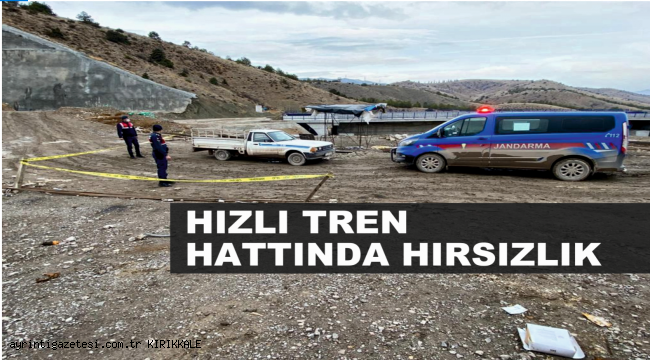 HIZLI TREN HATTINDA HIRSIZLIK