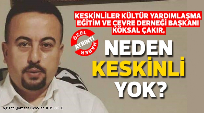 NEDEN KESKİNLİ YOK?