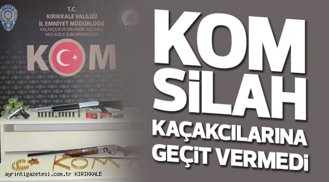 SİLAH KAÇAKCILARINA OPERASYON