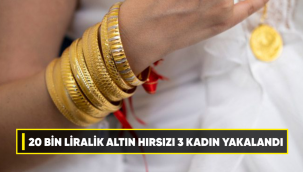 KIRIKKALE'DE 20 BİN LİRALIK ALTIN HIRSIZI 3 KADIN YAKALANDI