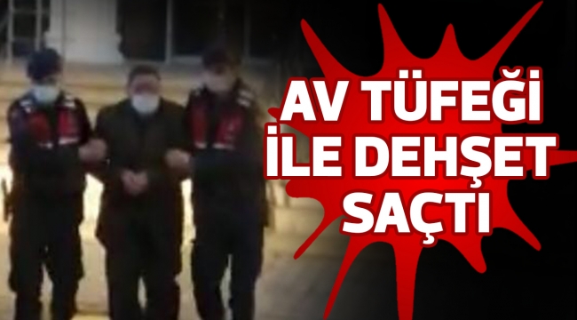 AV TÜFEĞİ İLE DEHŞET SAÇTI