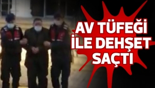 AV TÜFEĞİ İLE DEHŞET SAÇTI
