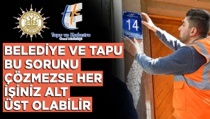 Belediye ve Tapu Bu Sorunu Çözmezse Her İşiniz Alt Üst Olabilir