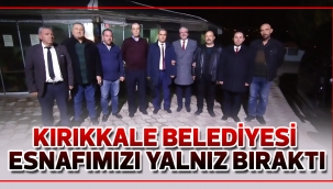 KIRIKKALE BELEDİYESİ ESNAFIMIZI YALNIZ BIRAKTI