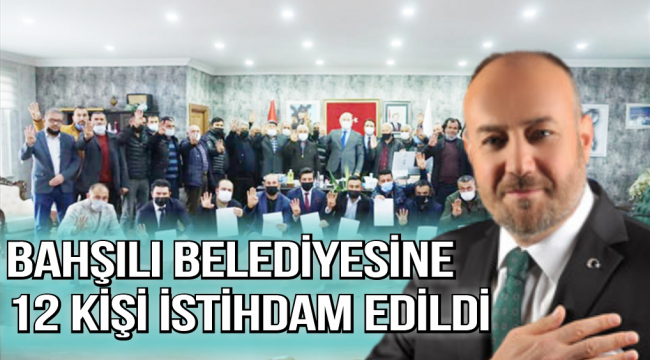 Bahşılı Belediyesine 12 kişi istihdam edildi
