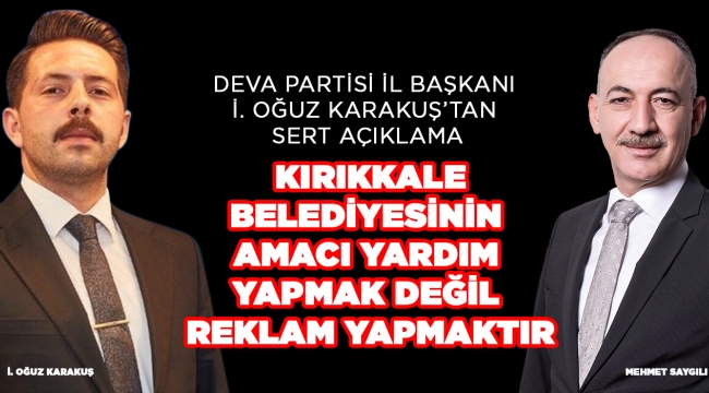 Kırıkkale Belediyesinin amacı yardım yapmak değil reklam yapmaktır