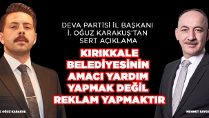 Kırıkkale Belediyesinin amacı yardım yapmak değil reklam yapmaktır