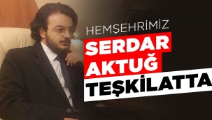 SERDAR AKTUĞ TEŞKİLAT'TA 