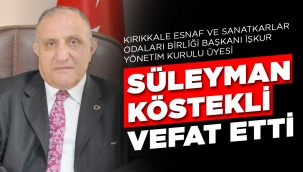 SÜLEYMAN KÖSTEKLİ VEFAT ETTİ 