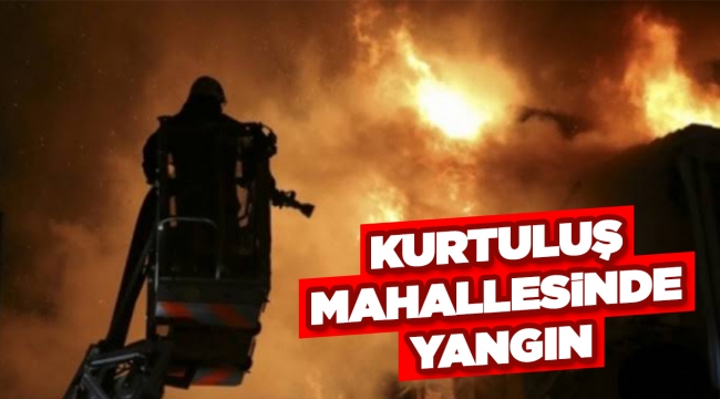 Kurtuluş mahallesinde yangın