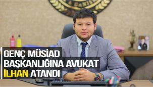 GENÇ MÜSİAD BAŞKANLIĞINA AVUKAT İLHAN ATANDI