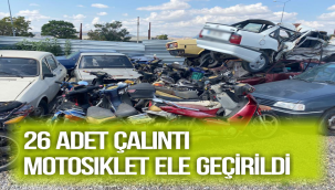 26 ADET ÇALINTI MOTOSİKLET YAKALANDI