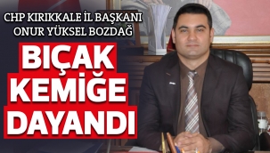 BIÇAK KEMİĞE DAYANDI