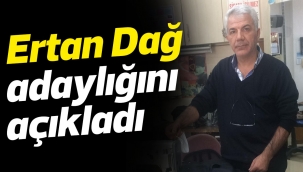 Ertan Dağ adaylığını açıkladı