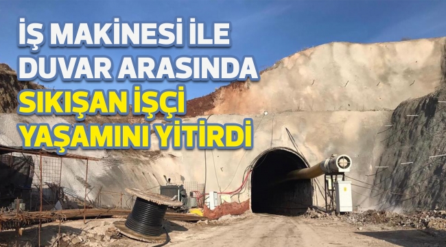 İş makinesi ile duvar arasında sıkışan işçi yaşamını yitirdi