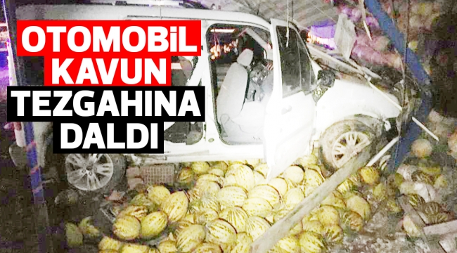 Otomobil kavun tezgahına daldı