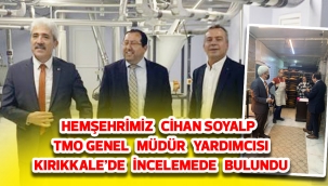 Hemşehrimiz Cihan Soyalp tmo genel müdür yardımcısı kırıkkale’de incelemede bulundu