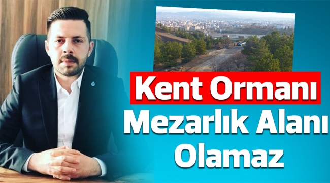 Kent Ormanı Mezarlık Alanı Olamaz, Olmamalı