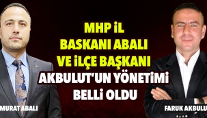 MHP iL BASKANI ABALI VE iLÇE BAŞKANI AKBULUT'UN YÖNETiMi BELLi OLDU