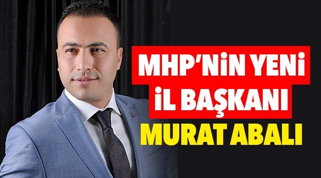 MHP'NİN YENİ İL BAŞKANI MURAT ABALI