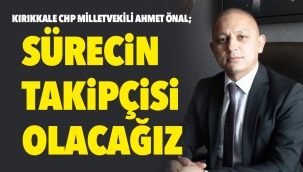 Sürecin Takipçisi Olacağız