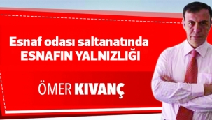 Esnaf odası saltanatında  ESNAFIN YALNIZLIĞI