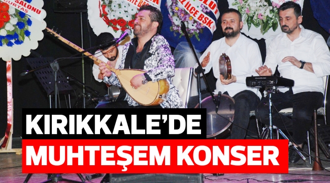 Kırıkkale'de muhteşem konser