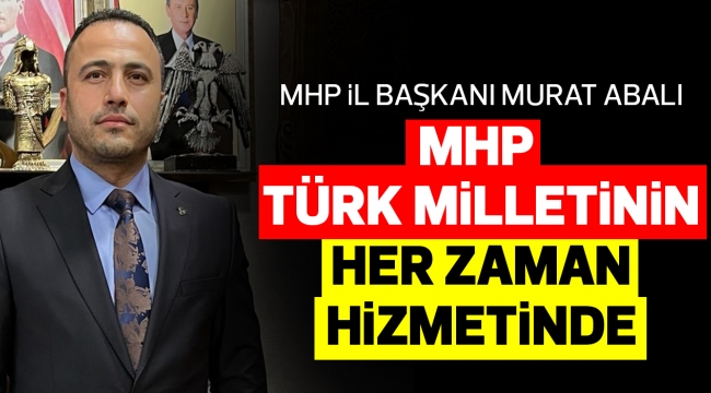 MHP Türk Milletinin Her Zaman Hizmetinde