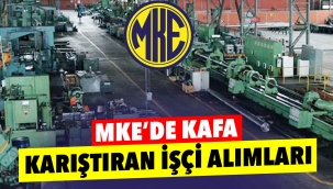 MKE'de kafa karıştıran işçi alımları