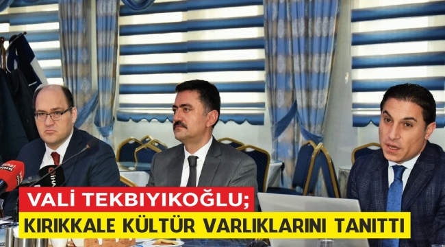 Kırıkkale kültür varlıklarını tanıtma toplantısı yapıldı