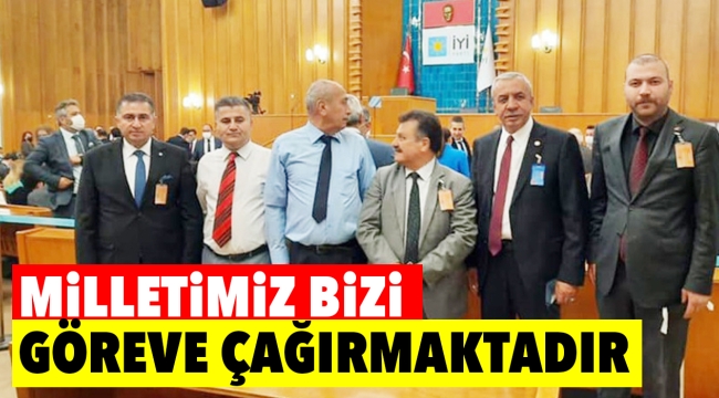 Milletimiz bizi göreve çağırmaktadır