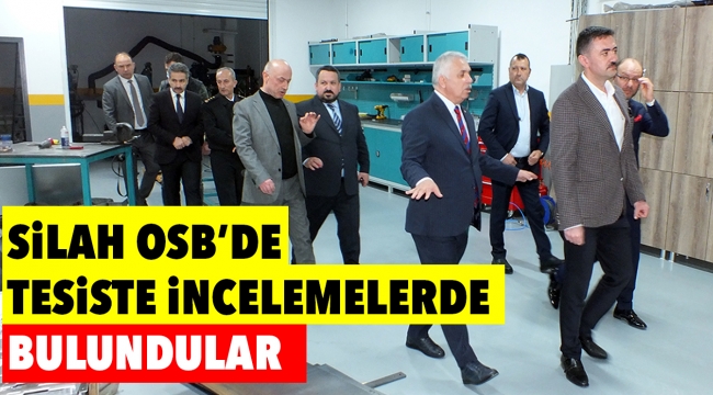 Silah OSB'de tesiste incelemelerde bulundular