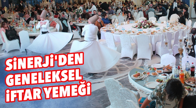 SİNERJİ'DEN GENELEKSEL İFTAR YEMEĞİ