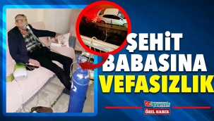 ŞEHİT BABASINA VEFASIZLIK