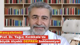 Prof. Dr. Yağız; Kırıkkale'de büyük ölçekli deprem beklenmiyor