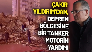 Çakır Yıldırım'dan, deprem bölgesine bir tır motorin yardımı