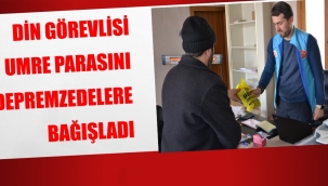 Kırıkkale'de Din Görevlisi Umre Parasını Depremzedelere Bağışladı