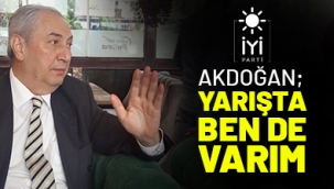 AKDOĞAN; YARIŞTA BEN DE VARIM 