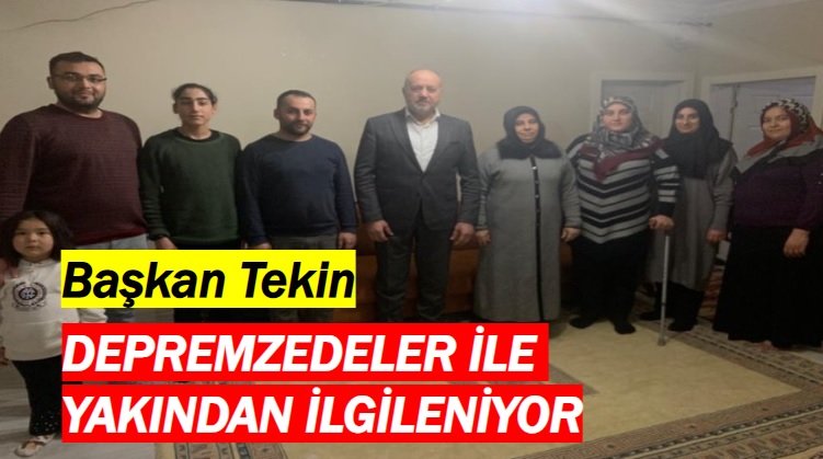 Başkan Tekin ilçedeki Depremzedelerle Hasbihal Etti
