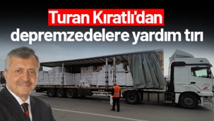 Turan Kıratlı'dan depremzedelere yardım tırı