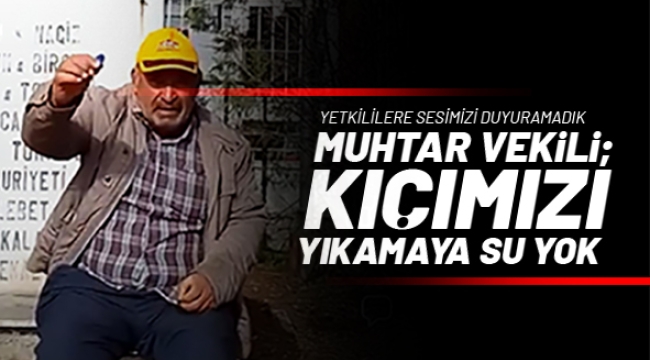 Kıçımızı yıkamaya su yok