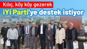 Kılıç, köy köy gezerek İYİ Parti'ye destek istiyor 