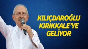 Kılıçdaroğlu Kırıkkale'ye gelecek