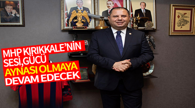 MHP Kırıkkale'nin Sesi, Gücü, Aynası Olmaya Devam Edecek