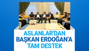 Aslanlar'dan Başkan Erdoğan'a Tam Destek
