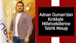 İş İnsanı Adnan Duman; Kırıkkale Milletvekillerini tebrik etti